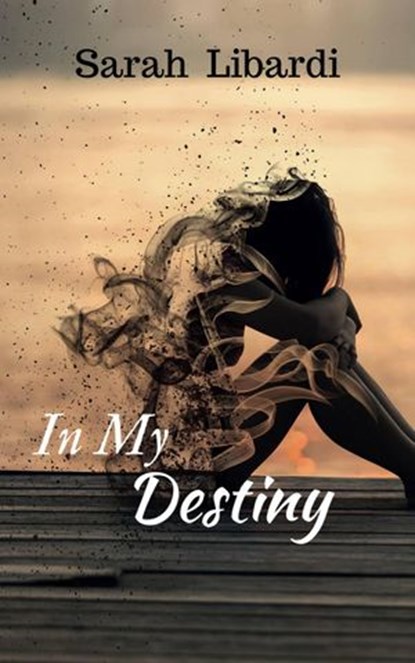 In My Destiny, Sarah Libardi - Ebook - 9781071516546