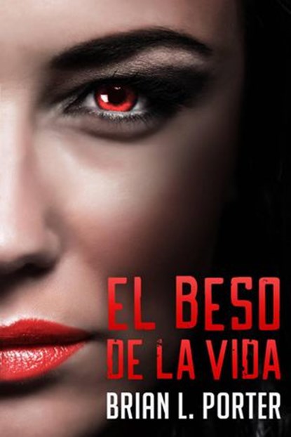 El Beso de la Vida, Brian L. Porter - Ebook - 9781071525012