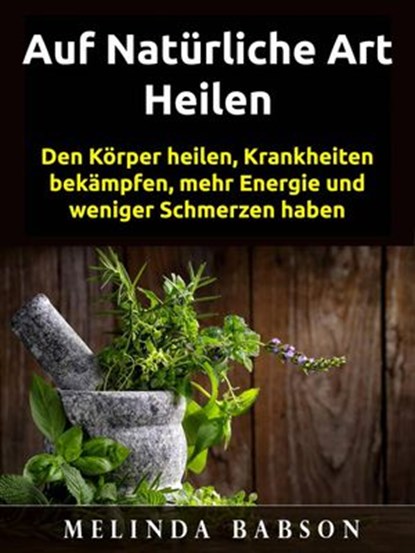 Auf natürliche Art Heilen, Melinda Babson - Ebook - 9781071546932