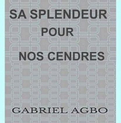 Sa splendeur pour nos cendres, Gabriel Agbo - Ebook - 9781071549391