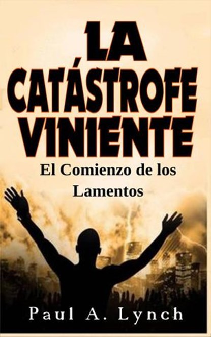 La Catástrofe Viniente, Paul A. Lynch - Ebook - 9781071556467