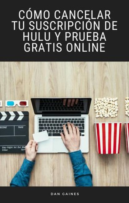 Cómo Cancelar tu Suscripción de Hulu y Prueba Gratis Online, Dan Gaines - Ebook - 9781071558508