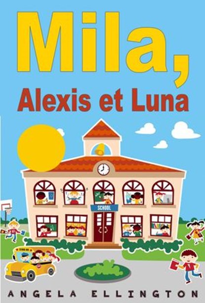 Mila, Alexis et Luna, Angela Ellington - Ebook - 9781071558737