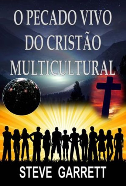 O Pecado Vivo do Cristão Multicultural, Steve Garrett - Ebook - 9781071564158