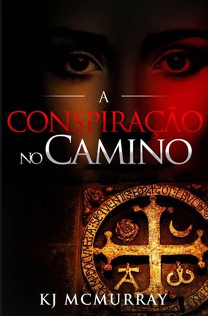 A Conspiração no "Camino", KJ McMurray - Ebook - 9781071564660