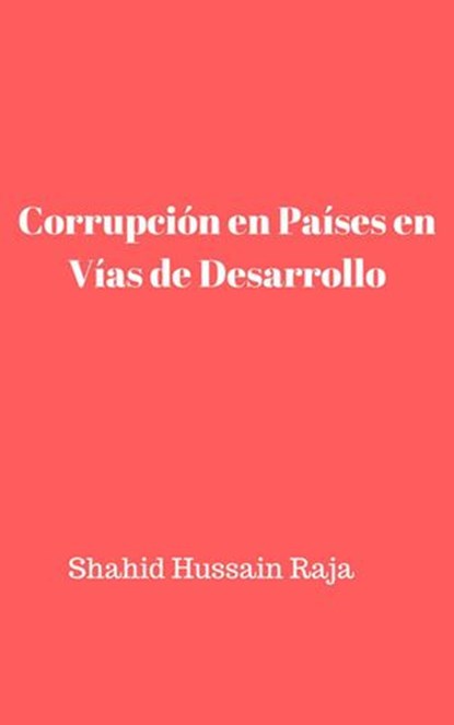 Corrupción en Países en Vías de Desarrollo, Shahid Hussain Raja - Ebook - 9781071565711