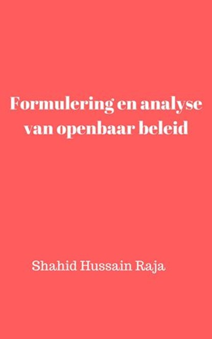 Formulering en analyse van openbaar beleid, Shahid Hussain Raja - Ebook - 9781071565728