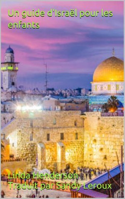 Un guide d'Israël pour les enfants, Linda Henderson - Ebook - 9781071566671