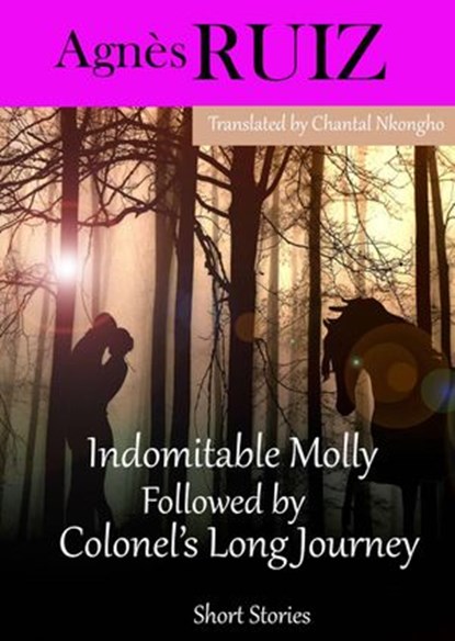 Indomitable Molly Followed by Colonel’s Long Journey, Agnes Ruiz - Ebook - 9781071573099