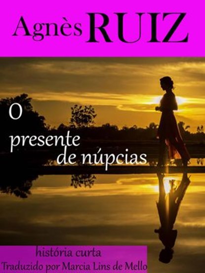 O presente de núpcias, Agnes Ruiz - Ebook - 9781071574843