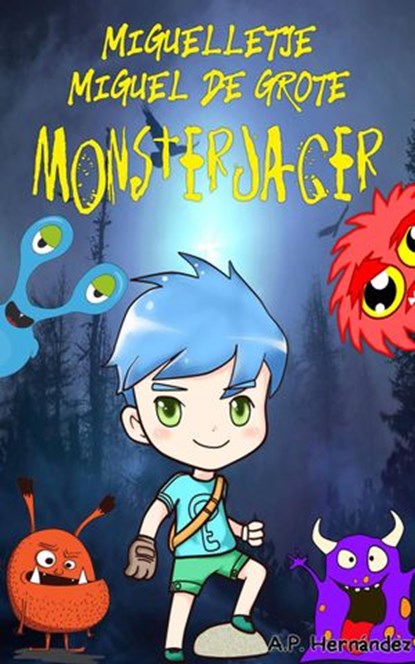 Miguelletje Miguel de Grote Monsterjager, A.P. Hernández - Ebook - 9781071581414