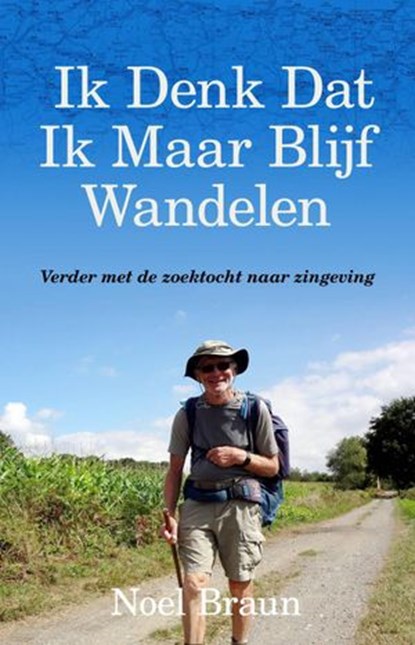 Ik Denk Dat Ik Maar Blijf Wandelen, Noel Braun - Ebook - 9781071583555