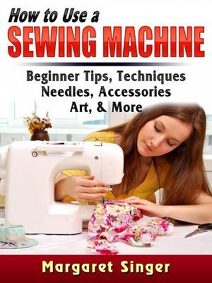 How to Use a Sewing Machine, HiddenStuff Entertainment - Ebook - 9781071587096
