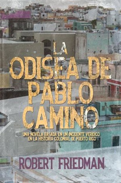 La odisea de Pablo Camino, Robert Friedman - Ebook - 9781071587393