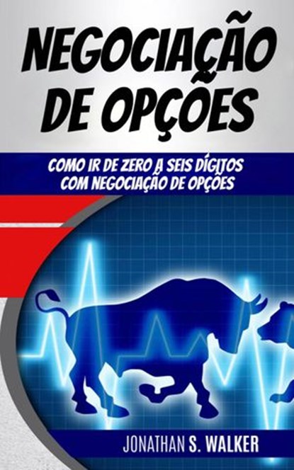 Negociação de Opções, Jonathan S. Walker - Ebook - 9781071589083