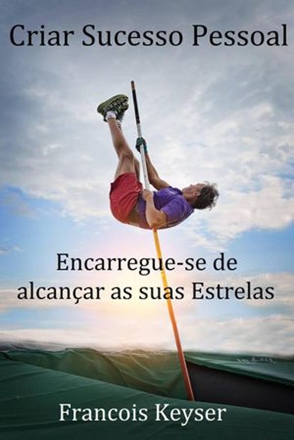 Criar Sucesso Pessoal, Francois Keyser - Ebook - 9781071593264