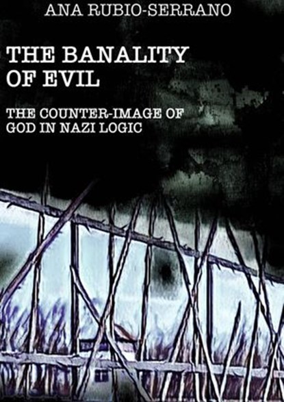 The Banality of Evil, Ana Rubio-Serrano - Ebook - 9781071594841