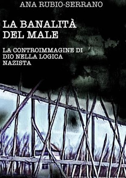 La Banalità del Male, Ana Rubio-Serrano - Ebook - 9781071595817