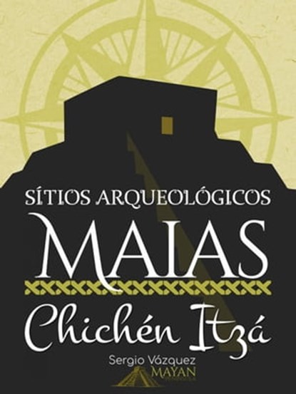 Sítios Arqueológicos Maias: Chichén Itzá, Sergio Vazquez - Ebook - 9781071598610