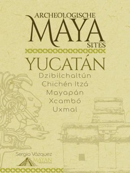 Archeologische Maya Sites in Yucatán, Sergio Vazquez - Ebook - 9781071599198