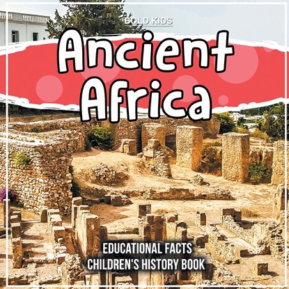 Ancient Africa Educational Facts Children's History Book, Bold Kids - Paperback - 9781071716175