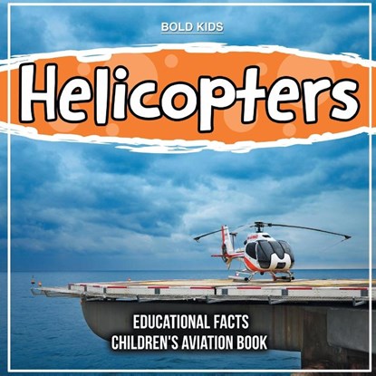 Helicopters Educational Facts Children's Aviation Book, KIDS,  Bold - Paperback - 9781071716465