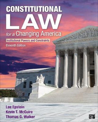 Constitutional Law for a Changing America: Institutional Powers and Constraints, Lee J. Epstein - Paperback - 9781071822128