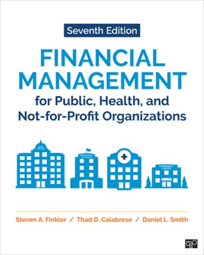 Financial Management for Public, Health, and Not-for-Profit Organizations, FINKLER ; CALABRESE,  Thad D. ; Smith, Daniel L. - Gebonden - 9781071835333