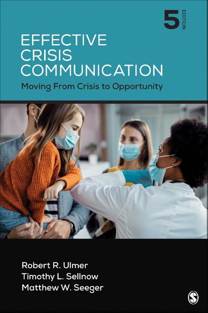 Effective Crisis Communication, ULMER,  Robert R. ; Sellnow, Timothy L. ; Seeger, Matthew W. - Paperback - 9781071852392