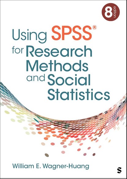 Using SPSS® for Research Methods and Social Statistics, William E. Wagner-Huang - Paperback - 9781071884379