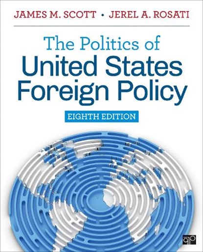 The Politics of United States Foreign Policy, SCOTT,  James M. ; Rosati, Jerel - Paperback - 9781071902394