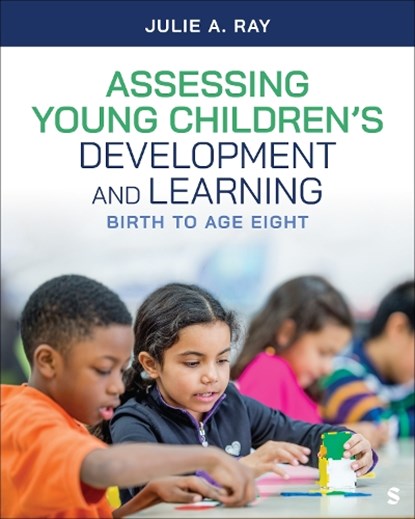 Assessing Young Children’s Development and Learning, Julie A. Ray - Paperback - 9781071914281