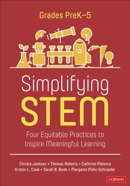 Simplifying STEM [PreK-5], Christa Jackson ; Oliver Roberts ; Cathrine Maiorca ; Kristin L. Cook ; Sarah B. Bush ; Margaret J. Mohr-Schroeder - Paperback - 9781071917053