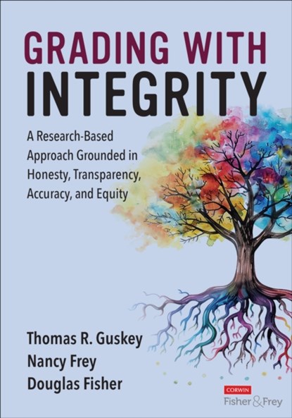 Grading With Integrity, GUSKEY,  Thomas R. ; Frey, Nancy ; Fisher, Douglas - Paperback - 9781071936184