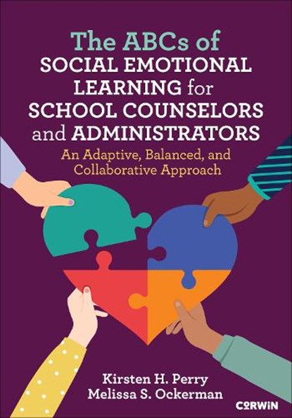 The ABCs of Social Emotional Learning for School Counselors and Administrators, Kirsten H. Perry ; Melissa S. Ockerman - Paperback - 9781071949665