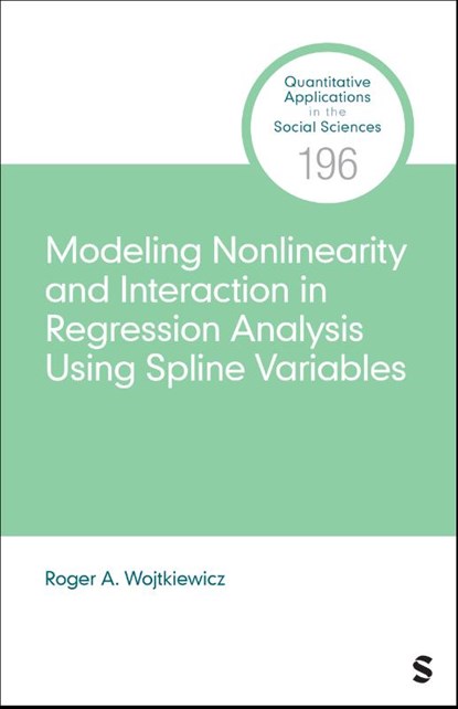 Modeling Nonlinearity and Interaction in Regression Analysis Using Spline Variables, Roger A. Wojtkiewicz - Paperback - 9781071950340