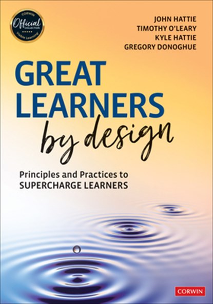 Great Learners by Design, John Hattie ; Timothy O'Leary ; Kyle Hattie ; Gregory Donoghue - Paperback - 9781071966389