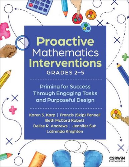 Proactive Mathematics Interventions, Grades 2-5, Karen S. Karp ; Francis M. Fennell ; Beth McCord Kobett ; Delise R. Andrews - Paperback - 9781071973677