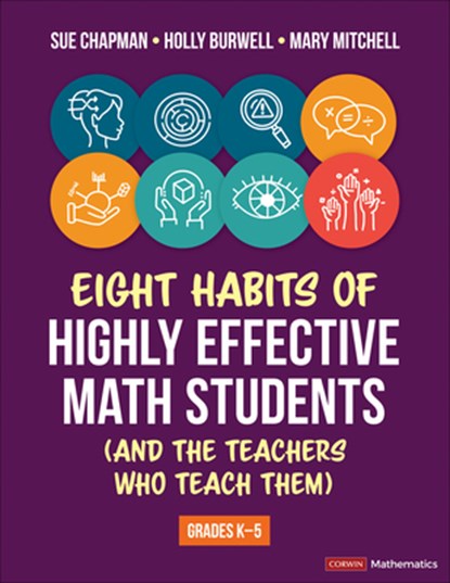 Eight Habits of Highly Effective Math Students (and the Teachers Who Teach Them), Sue Chapman ; Holly Burwell ; Mary Mitchell - Paperback - 9781071974902