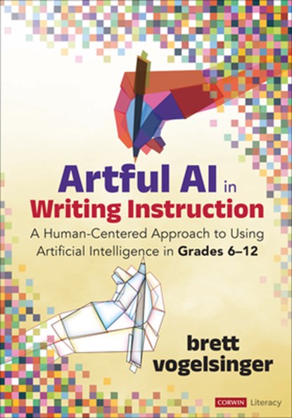 Artful AI in Writing Instruction, Brett Vogelsinger - Paperback - 9781071978597