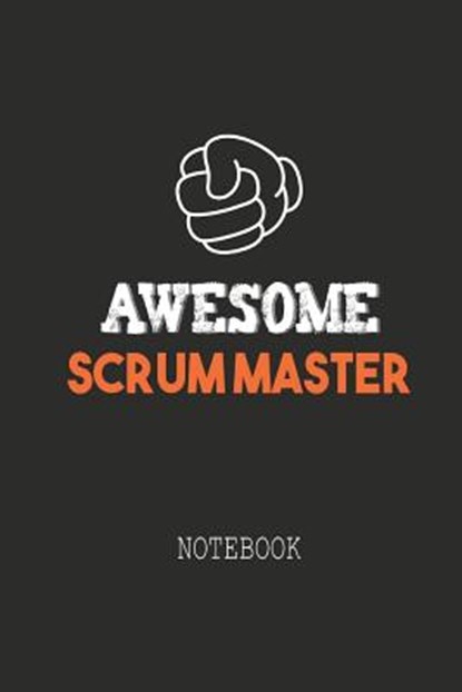 Awesome SCRUM MASTER Notebook: Note book for passionate Scrum Masters in agile software development projects. An awesome & cool gift for your Scrum Ma, Vivedx Books - Paperback - 9781072324294