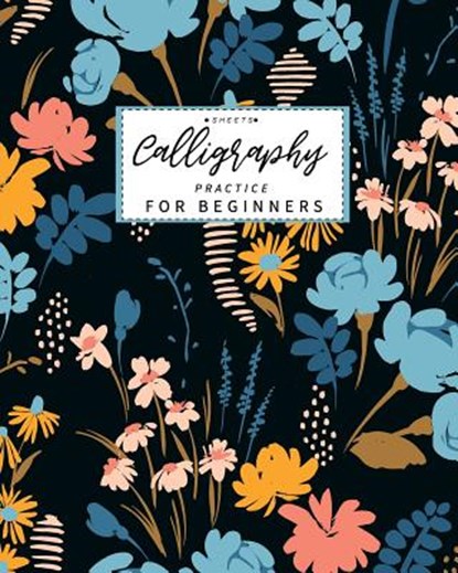 Calligraphy Practice Sheets for Beginners: Calligraphy Paper slanted grid workbook for lettering artist and lettering for beginners slanted grid Not u, Lisa Ellen - Paperback - 9781072918912