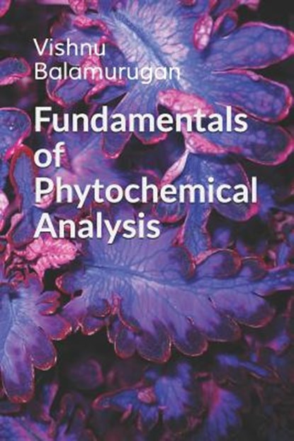 Fundamentals of Phytochemical Analysis, Vishnu Balamurugan - Paperback - 9781073044368
