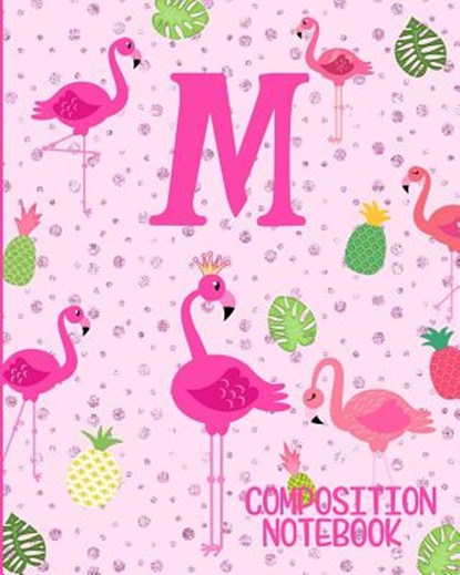 Composition Notebook M: Pink Flamingo Initial M Composition Wide Ruled Notebook, JOURNALS,  Flamingo - Paperback - 9781073074389