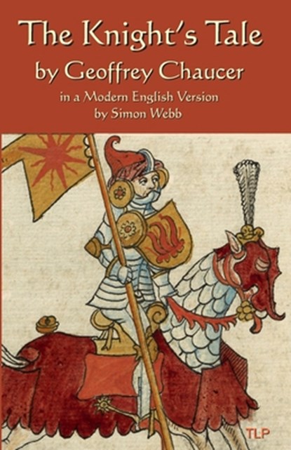 The Knight's Tale: In a Modern English Version by Simon Webb, Simon Webb - Paperback - 9781073822843