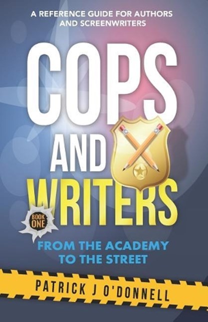 Cops and Writers: From The Academy To The Street, Patrick J. O'Donnell - Paperback - 9781074426965