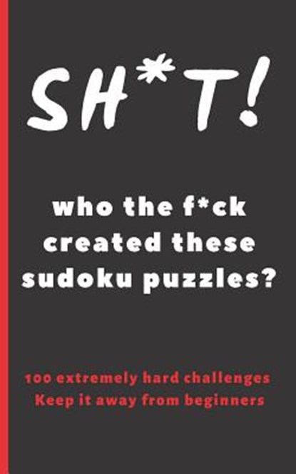 Sh*t! Who the F*ck Created These Sudoku Puzzles?: Travel Pocket Size Edition. 100 Hard Sudoku Puzzles. Answer Keys Included. Tons of Fun. Easy-To-Read, Inspired Puzzles - Paperback - 9781075127847