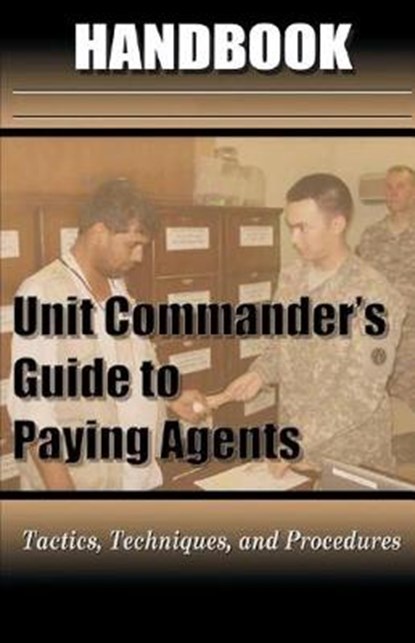 Unit Commander's Guide to Paying Agents Handbook, United States Army - Paperback - 9781075525858