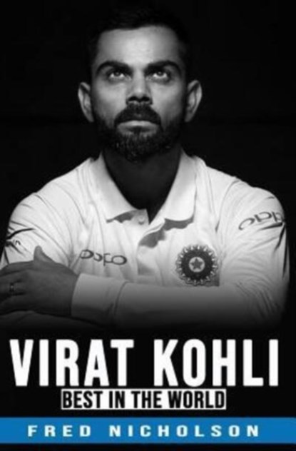 Virat Kohli - The Best in the World, NICHOLSON ; NICHOLSON,  Fred - Paperback - 9781076318299