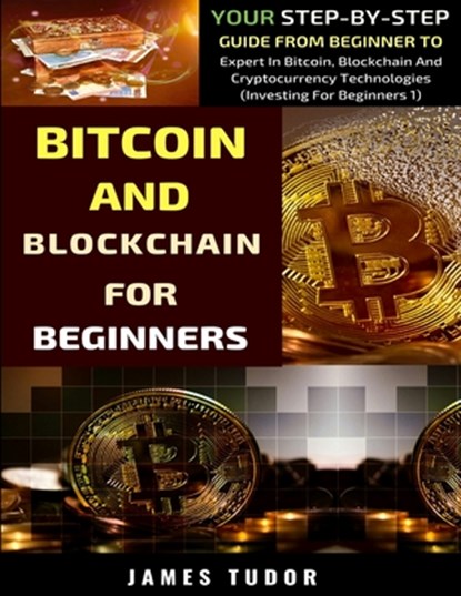 Bitcoin And Blockchain Basics Explained, James Tudor - Paperback - 9781076374806